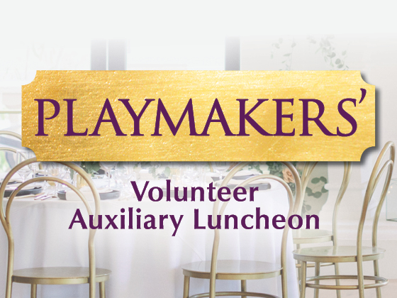 Playmakers’ Volunteer Auxiliary Luncheon