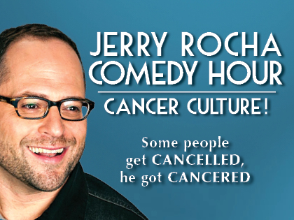 Jerry Rocha Comedy Hour: Cancer Culture 